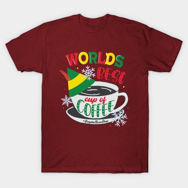 Worlds best Cup of Coffee, Elf Movie © GraphicLoveShop T-Shirt by GraphicLoveShop